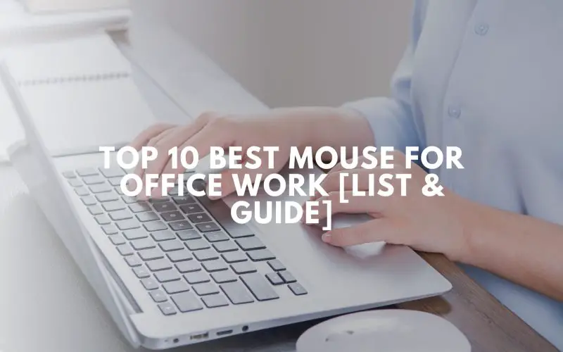 Top 10 Best Mouse for Office Work [List & Guide]
