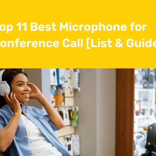 Top 11 Best Microphone for Conference Call [List & Guide]