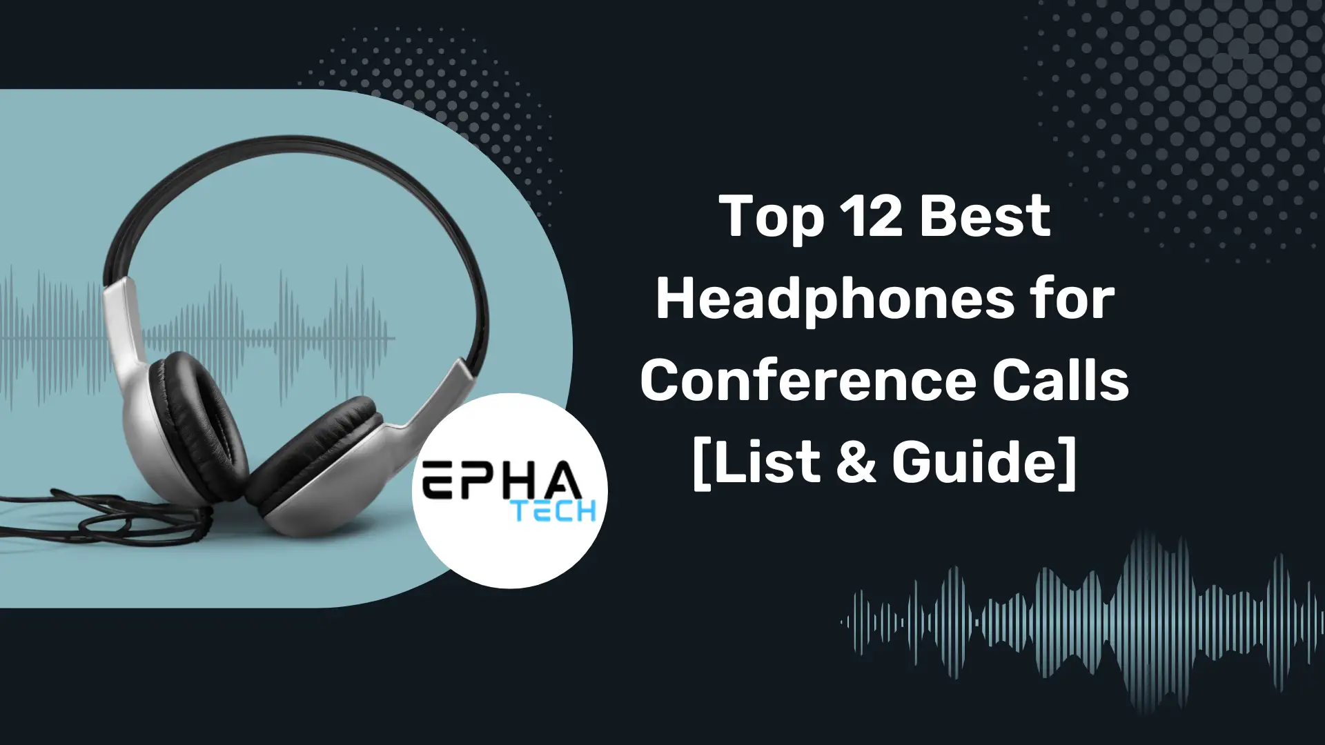 Top 12 Best Headphones for Conference Calls [List & Guide]