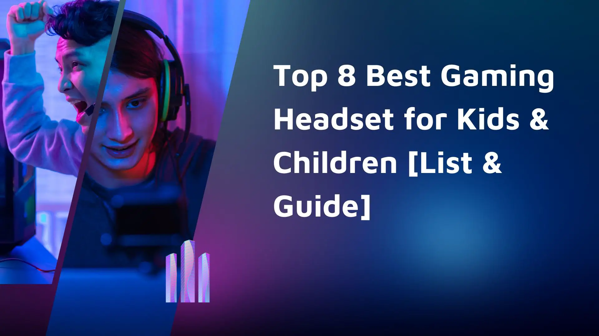 Top 8 Best Gaming Headset for Kids & Children [List & Guide]