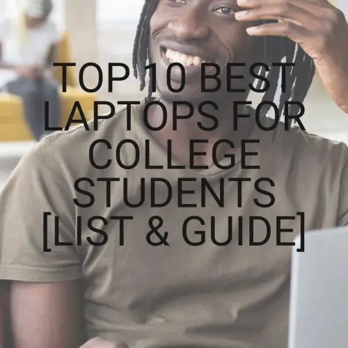 Top 10 Best Laptops for College Students [List & Guide]