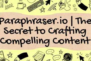 Paraphraser.io | The Secret to Crafting Compelling Content