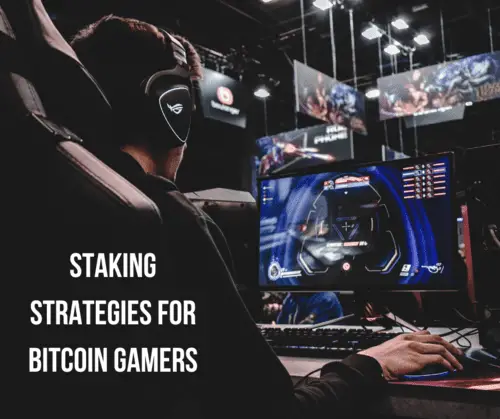 The Best Staking Strategies for Bitcoin Gamers